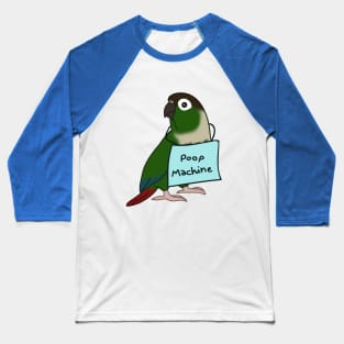 Poop Machine Green cheeked conure Baseball T-Shirt